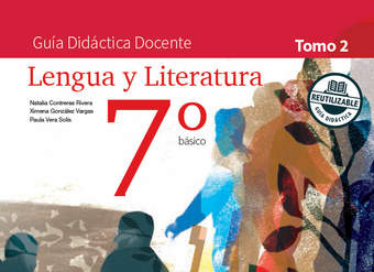 Lengua y Literatura 7º básico, Santillana, Guía didáctica del docente Tomo 2