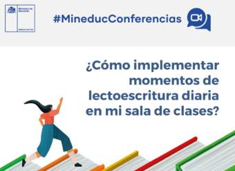 Conferencia: ¿Cómo implementar momentos de lectoescritura diarios en mi sala de clase?, jueves  18 de marzo 15:30 horas
