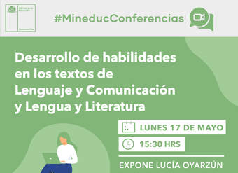 Conferencia: Desarrollo de habilidades en los textos de Lenguaje y Comunicación y Lengua y Literatura