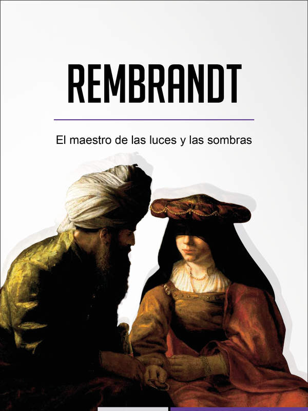 Rembrandt. El maestro de las luces y las sombras