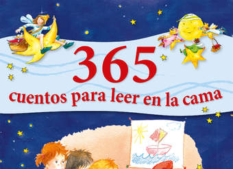 365 cuentos para leer en la cama. Historias para leer a los niños antes de dormir durante todo el año